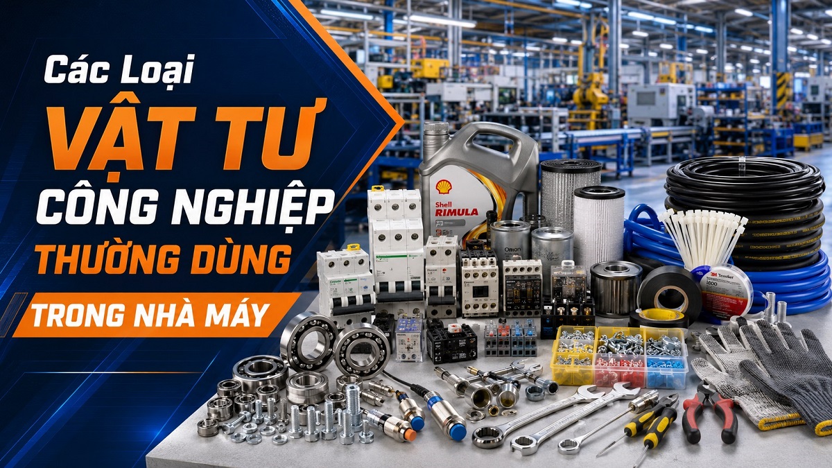 Các Loại Vật Tư Công Nghiệp Thường Dùng Trong Nhà Máy