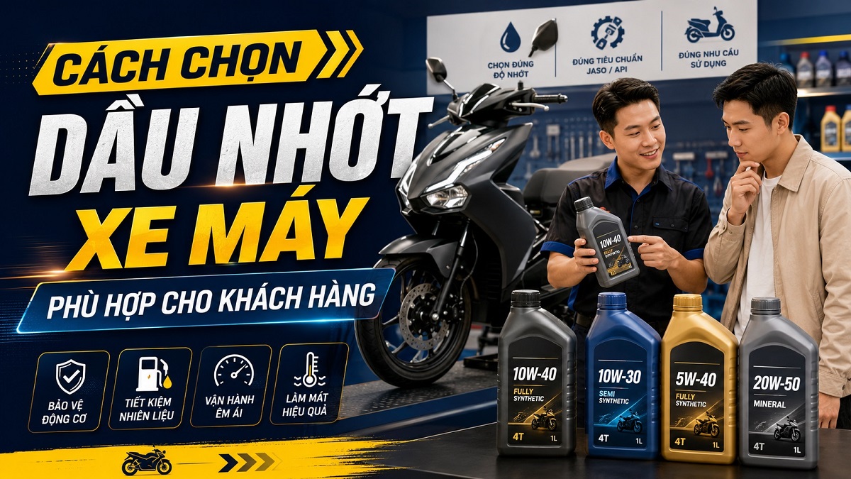 Cách chọn dầu nhớt xe máy phù hợp cho khách hàng