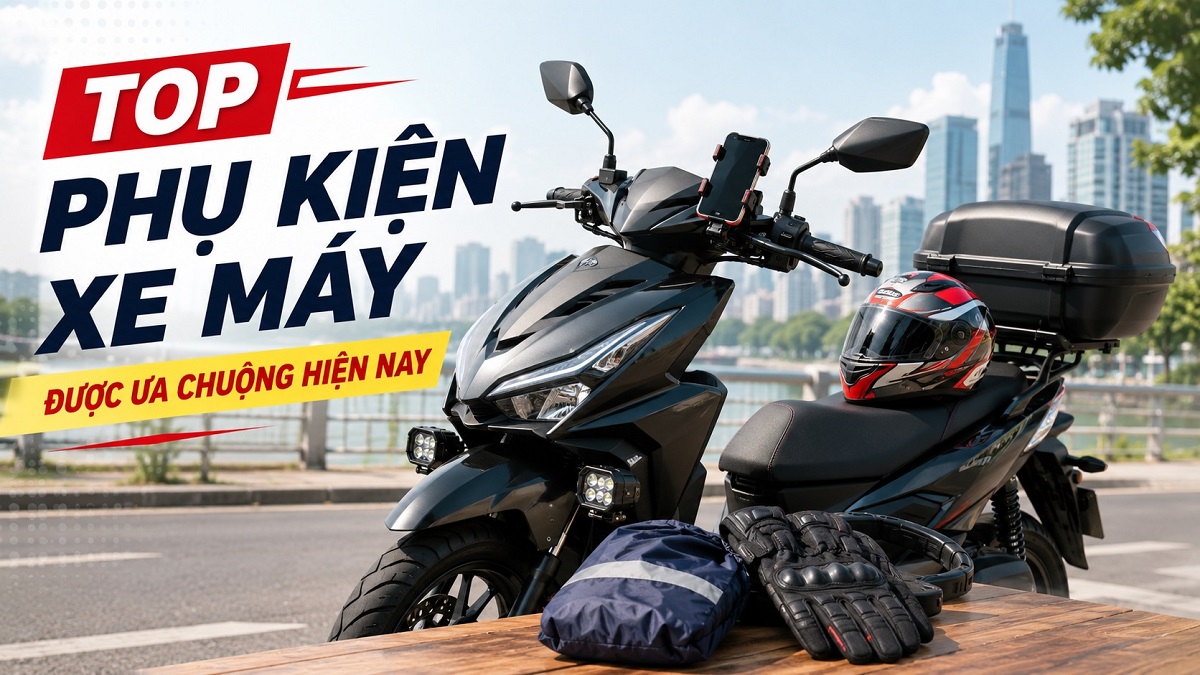 Top Phụ Kiện Xe Máy Được Ưa Chuộng Hiện Nay