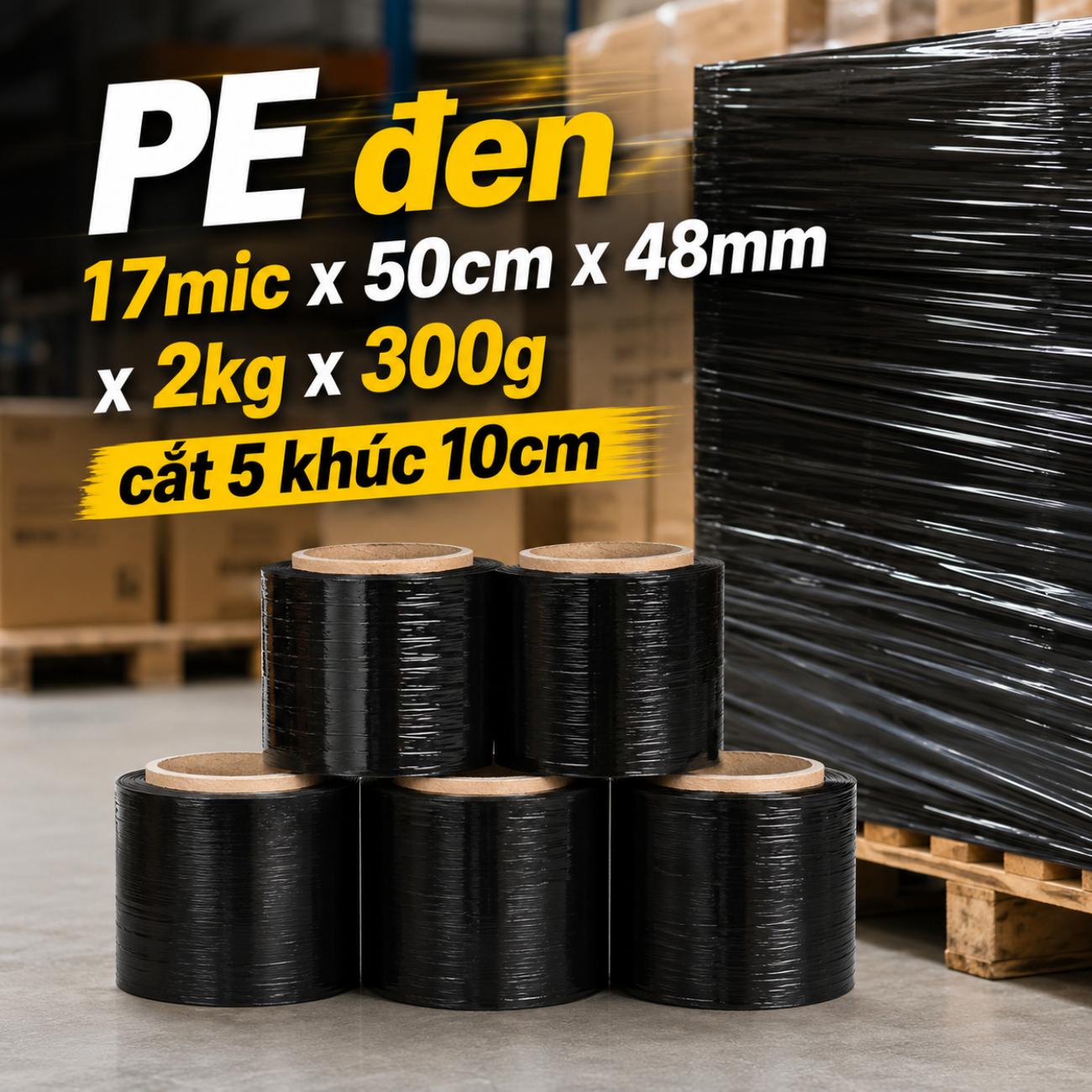 PE đen OEM-1825 17 mic 50cm 48mm 2kg300g cắt 5 khúc 10cm